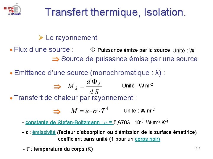 Transfert thermique, Isolation. Le rayonnement. Puissance émise par la source. Unité : W Source Transfert thermique, Isolation. Le rayonnement. Puissance émise par la source. Unité : W Source