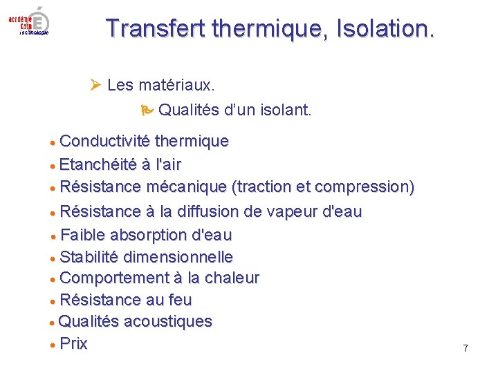 Transfert thermique, Isolation. Les matériaux. Qualités d’un isolant. Conductivité thermique Etanchéité à l'air Résistance Transfert thermique, Isolation. Les matériaux. Qualités d’un isolant. Conductivité thermique Etanchéité à l'air Résistance