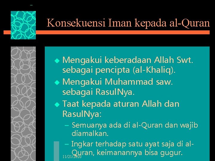 Konsekuensi Iman kepada al-Quran Mengakui keberadaan Allah Swt. sebagai pencipta (al-Khaliq). u Mengakui Muhammad