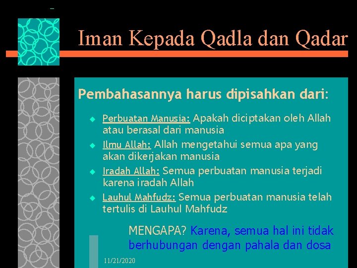 Iman Kepada Qadla dan Qadar Pembahasannya harus dipisahkan dari: u u Perbuatan Manusia: Apakah