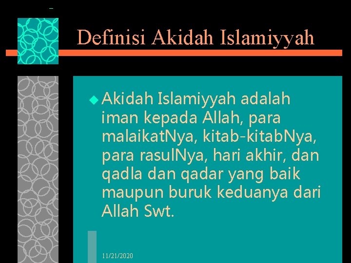 Definisi Akidah Islamiyyah u Akidah Islamiyyah adalah iman kepada Allah, para malaikat. Nya, kitab-kitab.