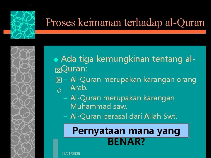 Proses keimanan terhadap al-Quran Ada tiga kemungkinan tentang alx. Quran: u x – Al-Quran