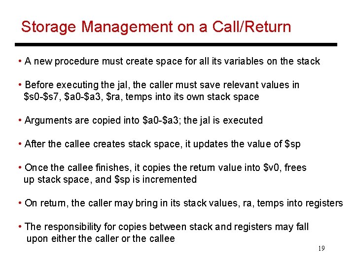 Storage Management on a Call/Return • A new procedure must create space for all