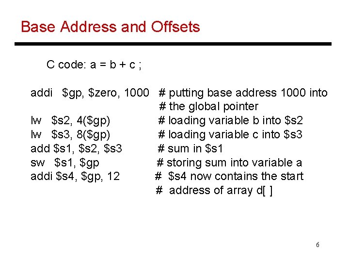 Base Address and Offsets C code: a = b + c ; addi $gp,