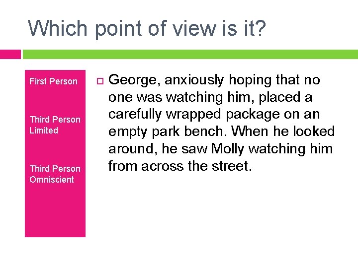 Which point of view is it? First Person Third Person Limited Third Person Omniscient Which point of view is it? First Person Third Person Limited Third Person Omniscient