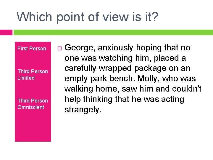 Which point of view is it? First Person Third Person Limited Third Person Omniscient Which point of view is it? First Person Third Person Limited Third Person Omniscient