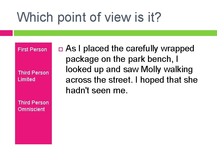 Which point of view is it? First Person Third Person Limited Third Person Omniscient Which point of view is it? First Person Third Person Limited Third Person Omniscient