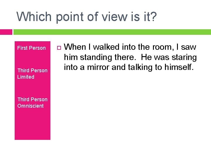Which point of view is it? First Person Third Person Limited Third Person Omniscient Which point of view is it? First Person Third Person Limited Third Person Omniscient