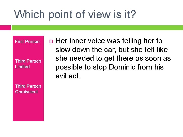 Which point of view is it? First Person Third Person Limited Third Person Omniscient Which point of view is it? First Person Third Person Limited Third Person Omniscient
