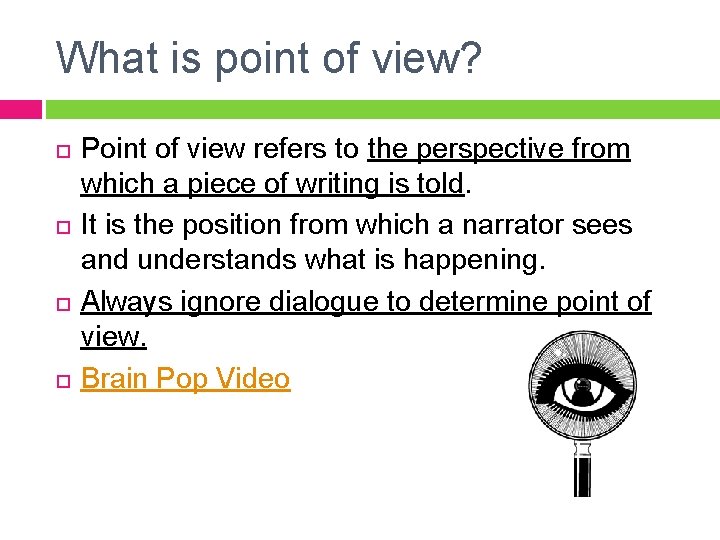 What is point of view? Point of view refers to the perspective from which What is point of view? Point of view refers to the perspective from which