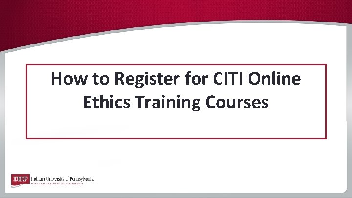 How to Register for CITI Online Ethics Training Courses 