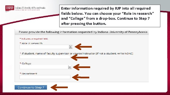 Enter information required by IUP into all required fields below. You can choose your