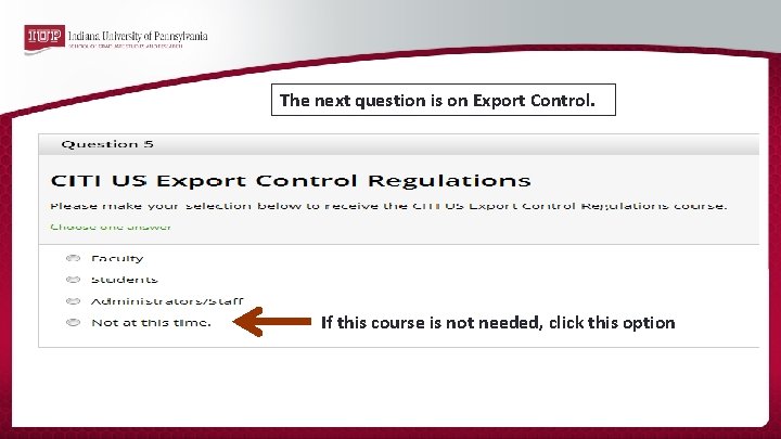 The next question is on Export Control. If this course is not needed, click