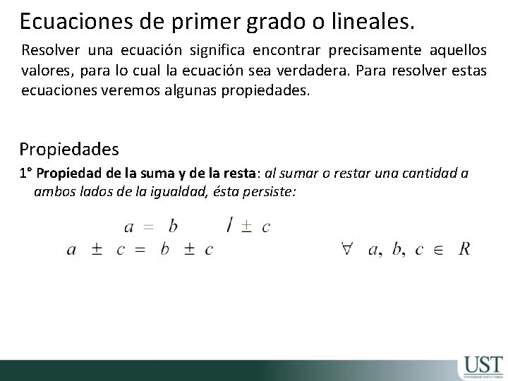 Ecuaciones de primer grado o lineales. Resolver una ecuación significa encontrar precisamente aquellos valores,