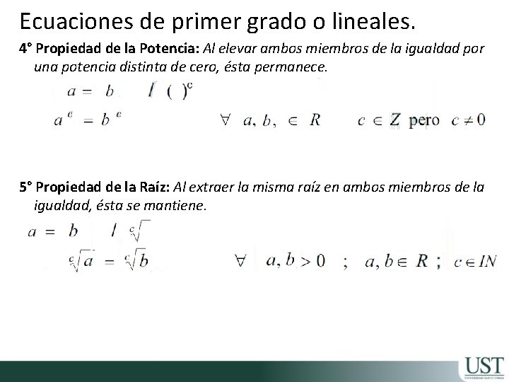 Ecuaciones de primer grado o lineales. 4° Propiedad de la Potencia: Al elevar ambos