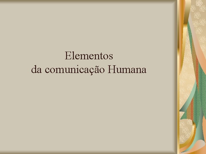 Elementos da comunicação Humana 