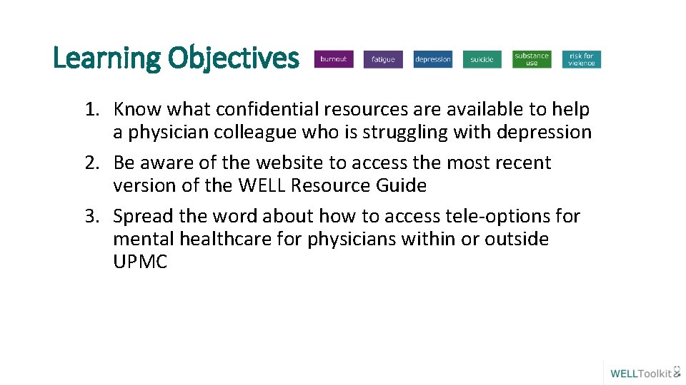 Learning Objectives 1. Know what confidential resources are available to help a physician colleague