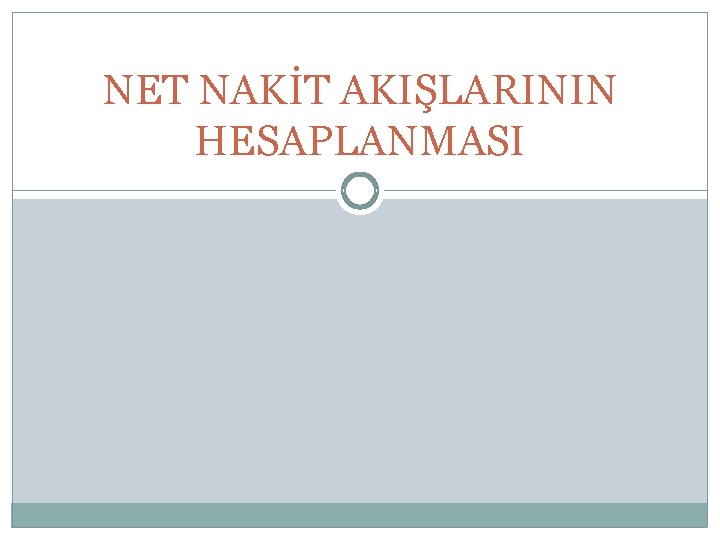 NET NAKİT AKIŞLARININ HESAPLANMASI 