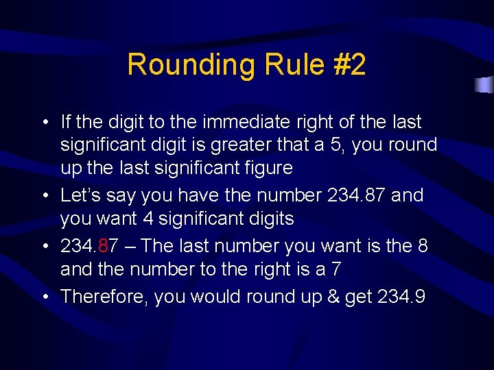 Rounding Rule #2 • If the digit to the immediate right of the last