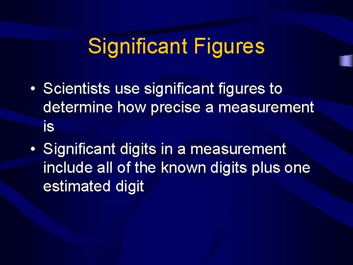 Significant Figures • Scientists use significant figures to determine how precise a measurement is