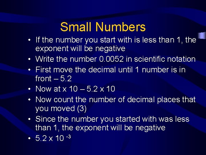 Small Numbers • If the number you start with is less than 1, the