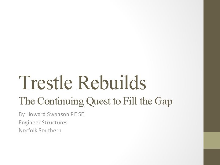 Trestle Rebuilds The Continuing Quest to Fill the Gap By Howard Swanson PE SE