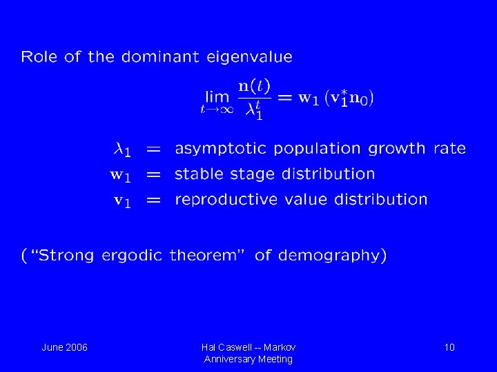 June 2006 Hal Caswell -- Markov Anniversary Meeting 10 June 2006 Hal Caswell -- Markov Anniversary Meeting 10