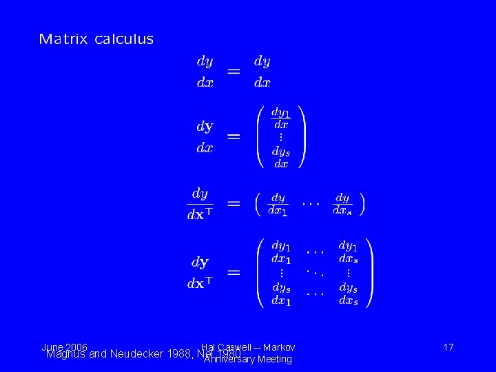 June 2006 Hal Caswell -- Markov Magnus and Neudecker 1988, Nel 1980 Anniversary Meeting