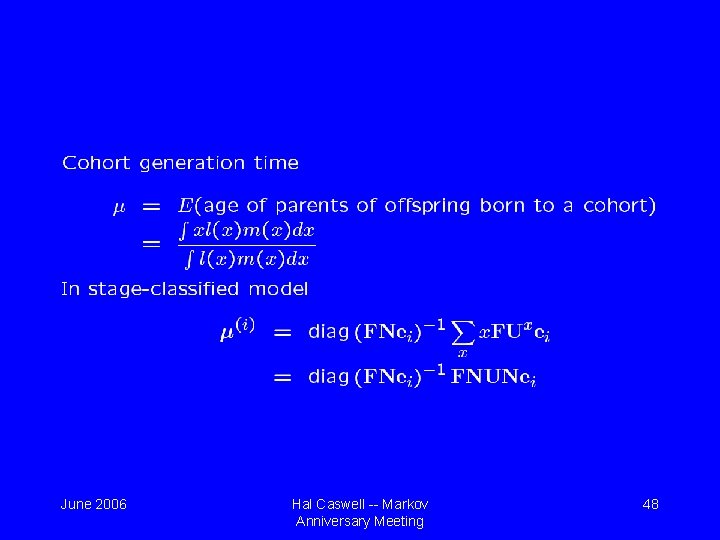 June 2006 Hal Caswell -- Markov Anniversary Meeting 48 June 2006 Hal Caswell -- Markov Anniversary Meeting 48