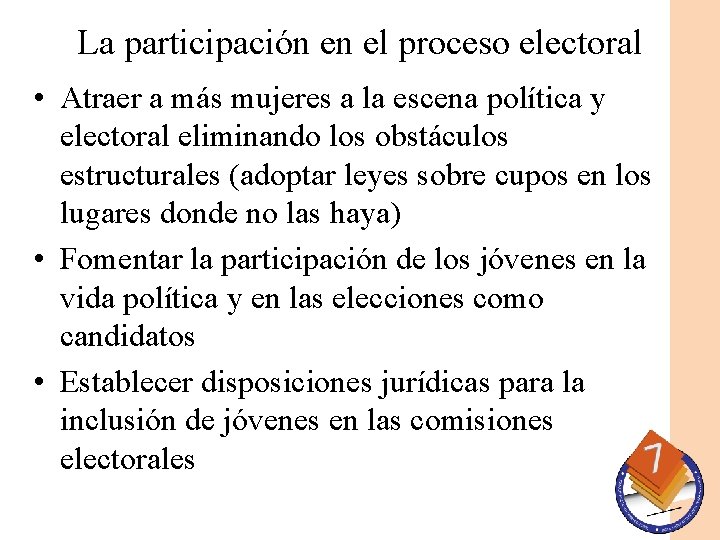 La participación en el proceso electoral • Atraer a más mujeres a la escena