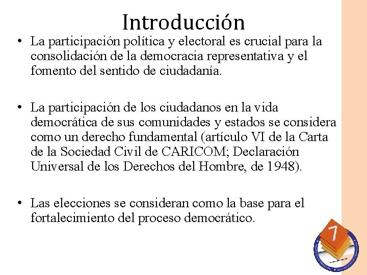Introducción • La participación política y electoral es crucial para la consolidación de la