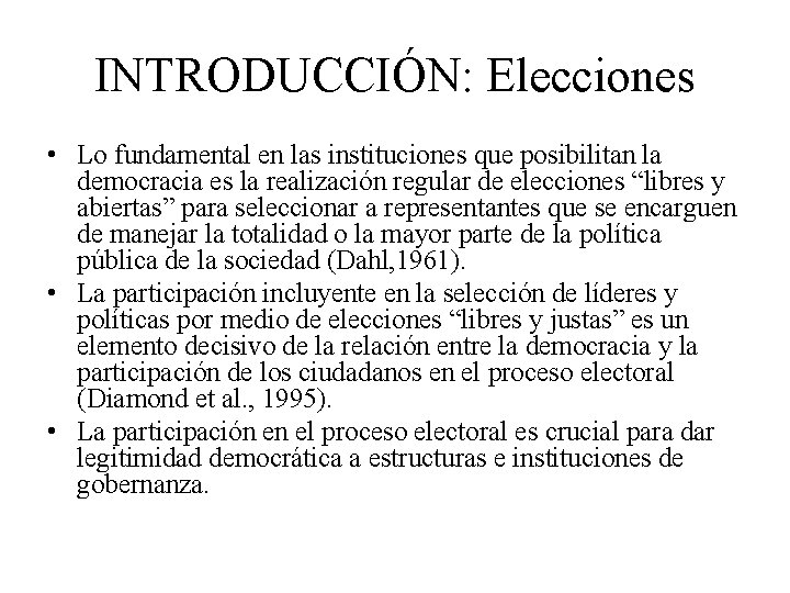 INTRODUCCIÓN: Elecciones • Lo fundamental en las instituciones que posibilitan la democracia es la