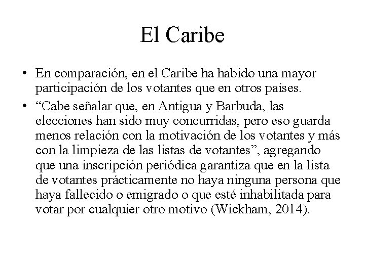 El Caribe • En comparación, en el Caribe ha habido una mayor participación de