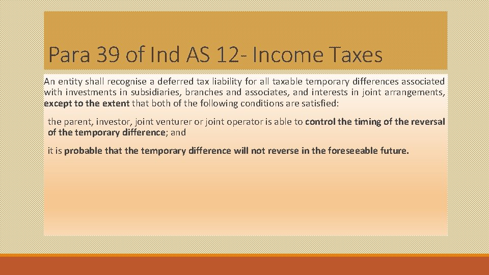 Para 39 of Ind AS 12 - Income Taxes An entity shall recognise a