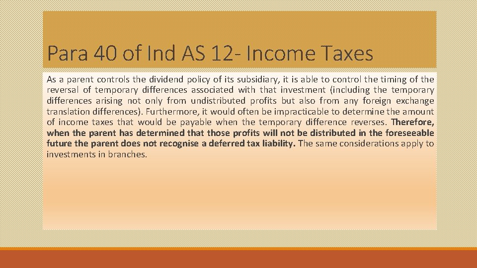 Para 40 of Ind AS 12 - Income Taxes As a parent controls the