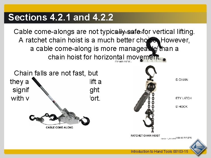 Sections 4. 2. 1 and 4. 2. 2 Cable come-alongs are not typically safe