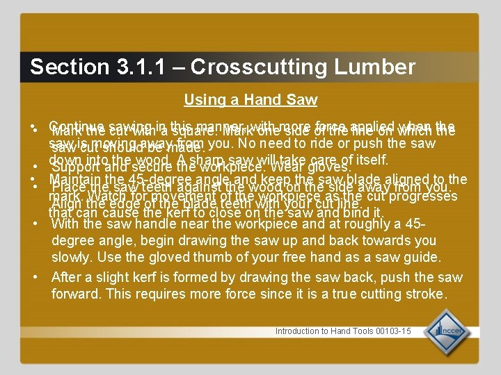 Section 3. 1. 1 – Crosscutting Lumber Using a Hand Saw • • Continue