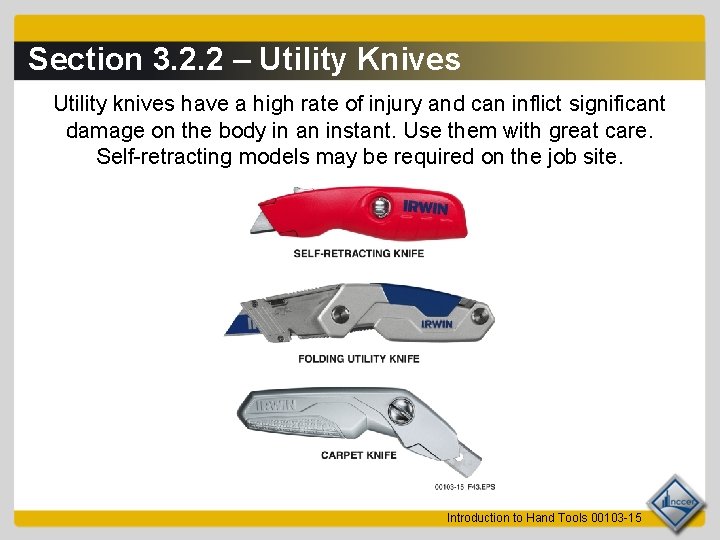 Section 3. 2. 2 – Utility Knives Utility knives have a high rate of