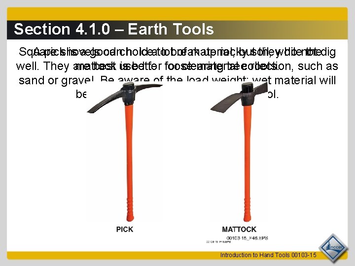 Section 4. 1. 0 – Earth Tools Square shovels can hold a lot of