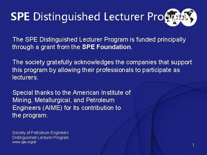 SPE Distinguished Lecturer Program The SPE Distinguished Lecturer Program is funded principally through a
