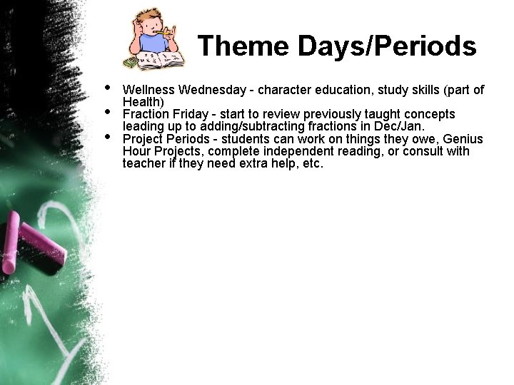 Theme Days/Periods • • • Wellness Wednesday - character education, study skills (part of