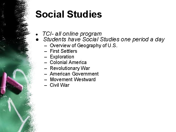 Social Studies TCI- all online program ● Students have Social Studies one period a