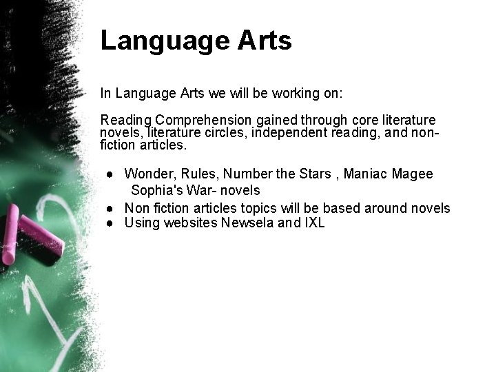 Language Arts In Language Arts we will be working on: Reading Comprehension gained through