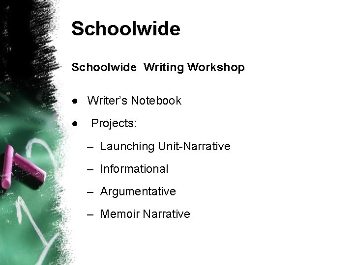 Schoolwide Writing Workshop ● Writer’s Notebook ● Projects: – Launching Unit-Narrative – Informational –