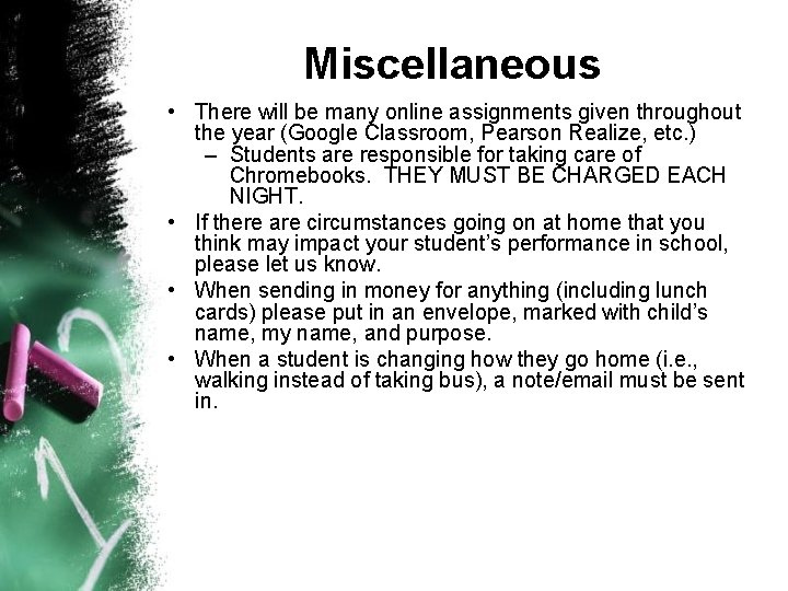 Miscellaneous • There will be many online assignments given throughout the year (Google Classroom,