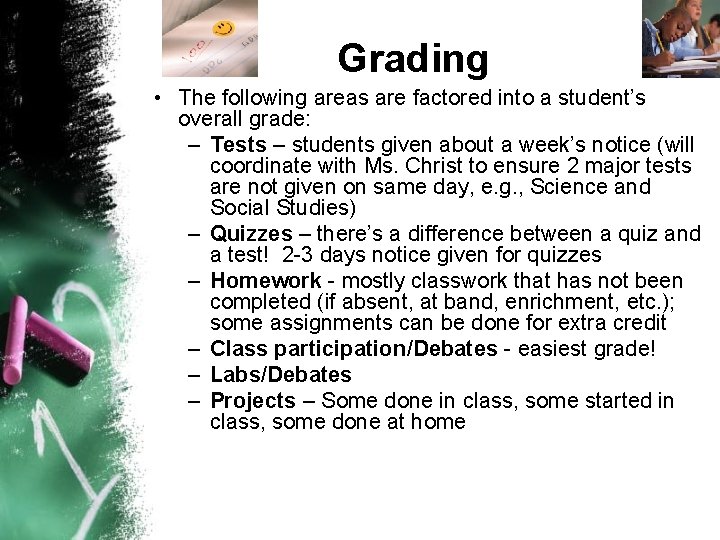 Grading • The following areas are factored into a student’s overall grade: – Tests