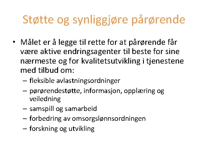 Støtte og synliggjøre pårørende • Målet er å legge til rette for at pårørende