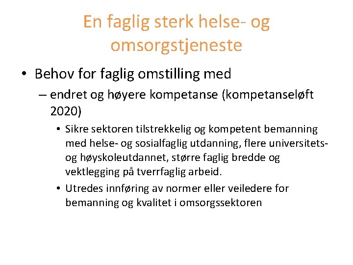 En faglig sterk helse- og omsorgstjeneste • Behov for faglig omstilling med – endret