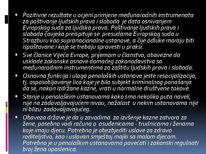  Pozitivne rezultate u ocjeni primjene međunarodnih instrumenata za poštivanje ljudskih prava i sloboda