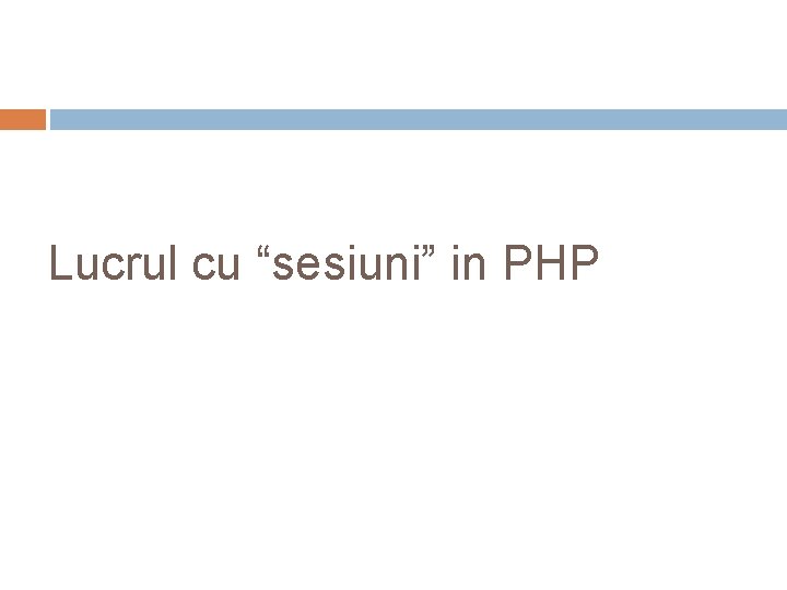Lucrul cu “sesiuni” in PHP 